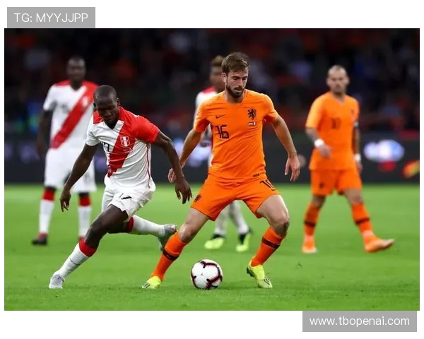 荷兰与秘鲁精彩对决直播吧全程跟踪报道不容错过